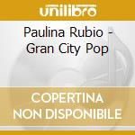 Paulina Rubio - Gran City Pop cd