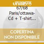 67/68 Paris/ottawa- Cd + T-shirt L cd