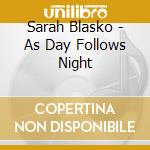Sarah Blasko - As Day Follows Night cd musicale di Sarah Blasko