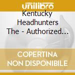 Kentucky Headhunters The - Authorized Bootleg: Live / Agora Ballroom - Cleveland Ohio 5/13/1990 cd musicale di Kentucky Headhunters The