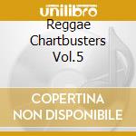 Reggae Chartbusters Vol.5 cd musicale