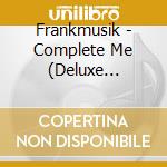 Frankmusik - Complete Me (Deluxe Edition) cd