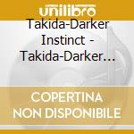 Takida-Darker Instinct - Takida-Darker Instinct cd musicale di Takida