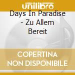 Days In Paradise - Zu Allem Bereit cd musicale di Days In Paradise