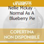Nellie Mckay - Normal As A Blueberry Pie cd