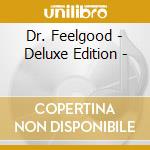 Dr. Feelgood - Deluxe Edition - cd