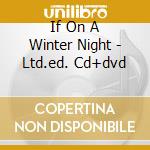 If On A Winter Night - Ltd.ed. Cd+dvd cd