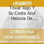 Tovar Rigo Y Su Costa Azul - Historia De Los Exitos cd