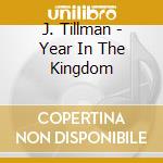 J. Tillman - Year In The Kingdom cd