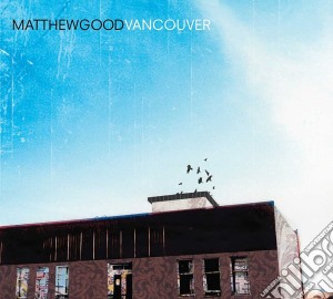 Good Matthew - Vancouver cd musicale di Good Matthew