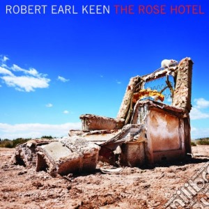 Robert Earl Keen - The Rose Hotel cd musicale di ROBERT EARL KEEN