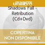 Shadows Fall - Retribution (Cd+Dvd) cd