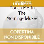 Touch Me In The Morning-deluxe-