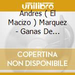 Andres ( El Macizo ) Marquez - Ganas De Estar Contigo cd