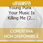 Young Punx - Your Music Is Killing Me (2 Cd) cd