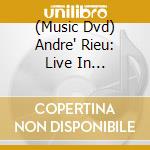 (Music Dvd) Andre' Rieu: Live In Maastricht 3 cd musicale