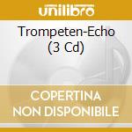 Trompeten-Echo (3 Cd) cd musicale di Koch Universal