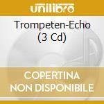 Trompeten-Echo (3 Cd) cd