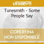 Tunesmith - Some People Say cd