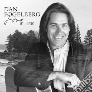 Dan Fogelberg - Love In Time cd musicale di Dan Fogelberg