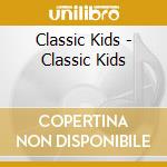 Classic Kids - Classic Kids cd