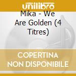 Mika - We Are Golden (4 Titres) cd