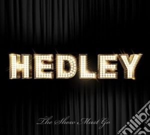 Hedley - The Show Must Go cd musicale di Hedley
