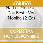 Martin, Monika - Das Beste Von Monika (2 Cd) cd musicale di Martin, Monika