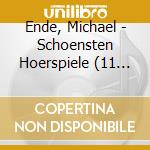 Ende, Michael - Schoensten Hoerspiele (11 Cd) cd musicale di Ende, Michael