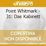 Point Whitmark - 31: Das Kabinett cd musicale di Point Whitmark