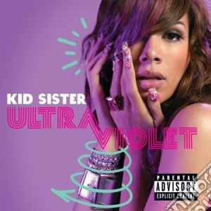 Kid Sister - Ultraviolet Explicit cd musicale di Kid Sister