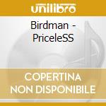 Birdman - PriceleSS cd