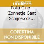 Politi Gino - Zonnetje Gaat Schijne.cds (cd Single) cd