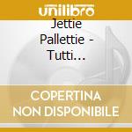 Jettie Pallettie - Tutti Spagghettie cd