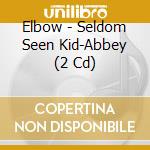 Elbow - Seldom Seen Kid-Abbey (2 Cd)