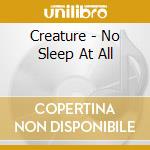 Creature - No Sleep At All cd musicale di Creature