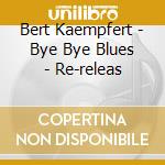 Bert Kaempfert - Bye Bye Blues - Re-releas cd