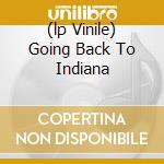 (lp Vinile) Going Back To Indiana cd