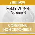 Puddle Of Mud - Volume 4 cd musicale di PUDDLE OF MUDD