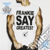 Frankie Goes To Hollywood - Frankie Say Greatest (2 Cd) cd musicale di Frankie goes to hollywood