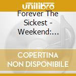 Forever The Sickest - Weekend: Friday (us Import) cd