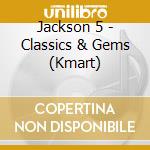 Jackson 5 - Classics & Gems (Kmart) cd musicale di Jackson 5
