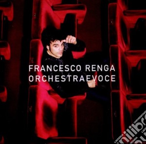 Francesco Renga - Orchestra E Voce cd musicale di Francesco Renga