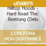 Hilltop Hoods - Hard Road The: Restrung (Delu cd musicale di Hilltop Hoods