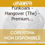 Funkoars - Hangover (The) - Premium Edition cd