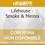 Lifehouse - Smoke & Mirrors cd musicale di Lifehouse