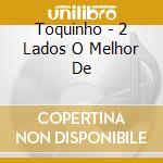 Toquinho - 2 Lados O Melhor De cd