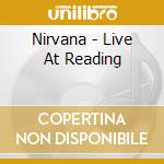 Nirvana - Live At Reading cd musicale di Nirvana