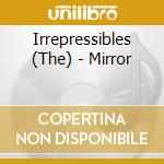 Irrepressibles (The) - Mirror cd