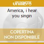America, i hear you singin cd musicale di Frank Sinatra